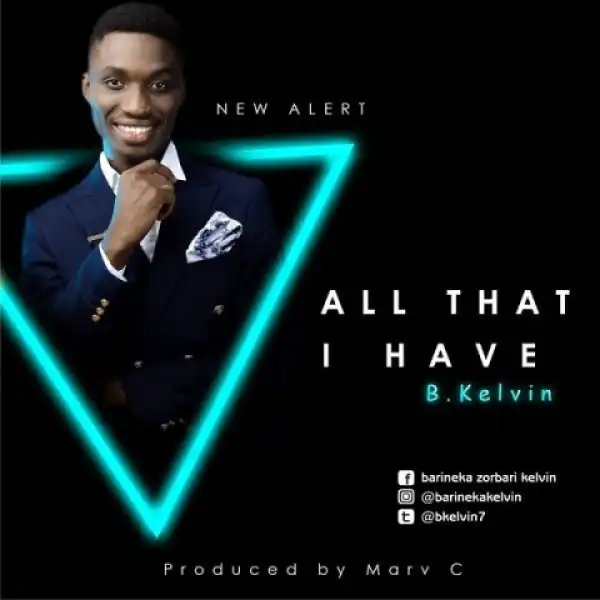 B.kelvin - All That I Have (prod. Marv C)